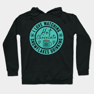 I Love Watching Snowflakes Drinking Hot Chocolate Funny Design Quote Hoodie